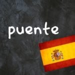 Spanish Word of the Day: ‘Puente’